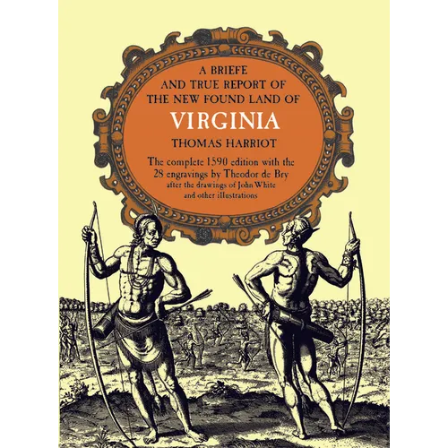 A Brief and True Report of the New Found Land of Virginia - Paperback