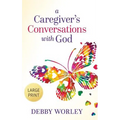 A Caregiver's Conversations with God - Hardcover