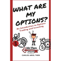 What are my Options?: An Introduction to Options Trading and Investing - Paperback