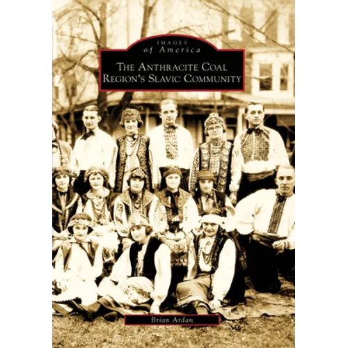The Anthracite Coal Region's Slavic Community - Paperback