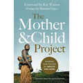 The Mother and Child Project: Raising Our Voices for Health and Hope - Paperback