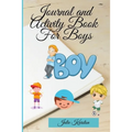 Journal and Activity Book for Boys: Activity Book for your Boy Interactive Journal and Daily Activities for Kids Journal for Mother and Son - Paperback