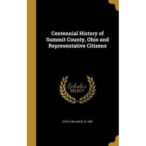 Centennial History of Summit County, Ohio and Representative Citizens - Hardcover