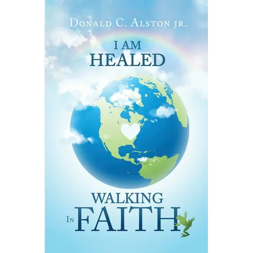 I Am Healed: Walking in Faith - Paperback