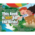 This Book is Not for the Birds!: Illustrated Fun Phrases for Avian Advocates - Hardcover