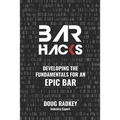 Bar Hacks: Developing The Fundamentals for an Epic Bar - Paperback