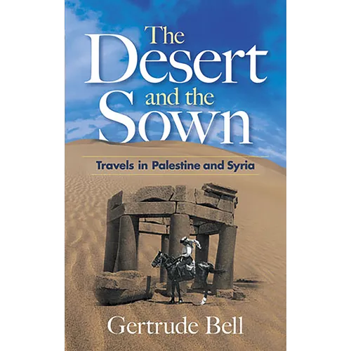 The Desert and the Sown: Travels in Palestine and Syria - Paperback