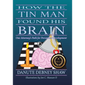 How The Tin Man Found His Brain: One Attorney's Path for Perceptual Development - Hardcover