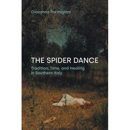 The Spider Dance: Tradition, Time, and Healing in Southern Italy - Paperback