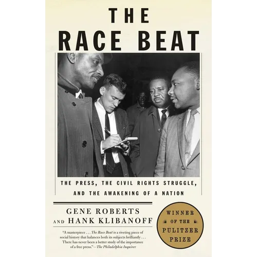 The Race Beat: The Press, the Civil Rights Struggle, and the Awakening of a Nation (Pulitzer Prize Winner) - Paperback
