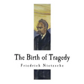 The Birth of Tragedy: Hellenism and Pessimism - Paperback