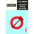 Coercion: Surviving and Resisting Abortion Bans - Paperback