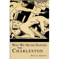 Why We Never Danced the Charleston - Paperback