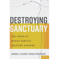 Destroying Sanctuary: The Crisis in Human Service Delivery Systems - Paperback