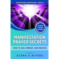 Manifestation Prayer Secrets: How to Ask, Embody and Receive - Paperback