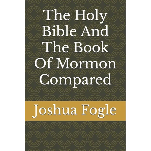The Holy Bible And The Book Of Mormon Compared - Paperback