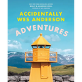 Accidentally Wes Anderson: Adventures - Hardcover