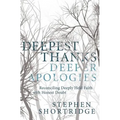 Deepest Thanks, Deeper Apologies - Paperback