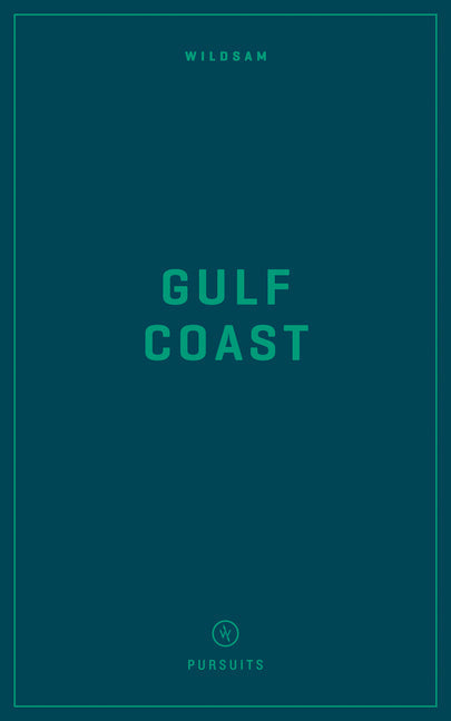 Wildsam Field Guides: Gulf Coast - Paperback