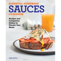 Essential Homemade Sauces Cookbook: Recipes and Companion Dishes to Elevate Your Meals - Paperback