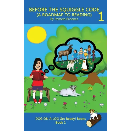 Before the Squiggle Code (a Roadmap to Reading): Get Ready to Read: Simple, Fun, and Effective Activities for New or Struggling Readers Including Thos - Hardcover