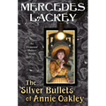 The Silver Bullets of Annie Oakley: An Elemental Masters Novel - Hardcover