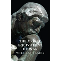 The Moral Equivalent of War - Paperback