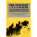 The Twilight of the U.S. Cavalry - Paperback