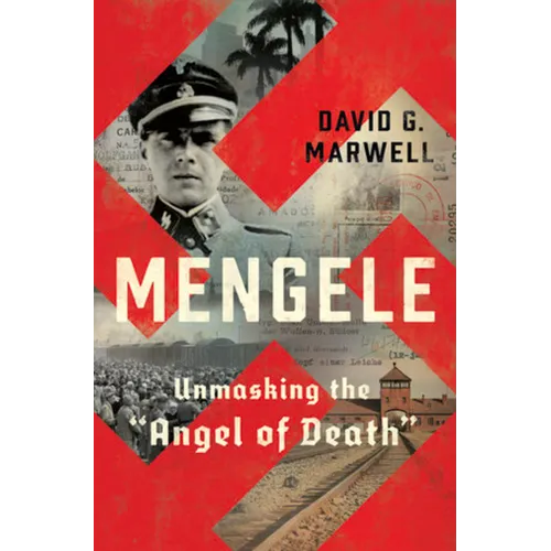 Mengele: Unmasking the Angel of Death - Hardcover