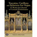Toccatas, Carillons and Scherzos for Organ: 27 Works for Church or Concert Performance - Paperback