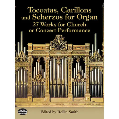 Toccatas, Carillons and Scherzos for Organ: 27 Works for Church or Concert Performance - Paperback