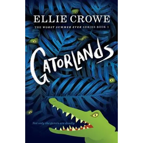 Gatorlands: The Worst Summer Ever Series Book 1 - Paperback