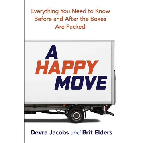 A Happy Move: Everything You Need to Know Before and After the Boxes Are Packed - Spiral