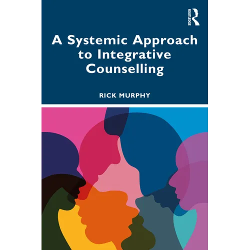 A Systemic Approach to Integrative Counselling - Paperback