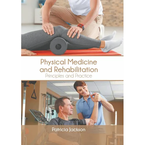 Physical Medicine and Rehabilitation: Principles and Practice - Hardcover