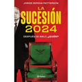 La Sucesión 2024: Después de Amlo, ¿Quién? - Paperback