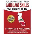 CALIFORNIA TEST PREP Language Skills Workbook Synonyms & Antonyms: Skill-Building Practice for Grade 3, Grade 4, and Grade 5 - Paperback