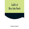 Judith of Blue Lake Ranch - Paperback