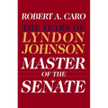 Master of the Senate (Pulitzer Prize Winner): The Years of Lyndon Johnson III - Hardcover