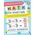 Kindergarten Math for Smart Kids: Activity Workbook Skill Areas Include: Addition, Substraction, Decomposing Numers, Time, Counting, Logic Games, Colo - Paperback