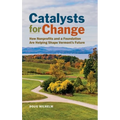 Catalysts for Change: How Nonprofits and a Foundation Are Helping Shape Vermont's Future - Hardcover