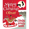 Merry Christmas Oliver - Xmas Activity Book: (Personalized Children's Activity Book) - Paperback