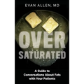 Oversaturated: A Guide to Conversations about Fats with Your Patients - Paperback