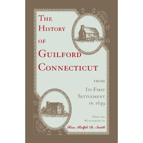The History of Guilford, Connecticut, from its first settlement in 1639 - Paperback