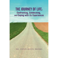 The Journey of Life: Confronting, Celebrating, and Coping with its Experiences - Paperback