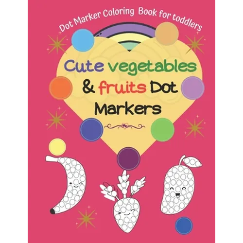 Dot Marker Coloring Book for toddlers -Cute Vegetables & Fruits Dot Markers - Paperback