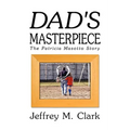 Dad's Masterpiece: The Patricia Masotto Story - Hardcover