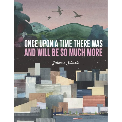 Once Upon a Time There Was and Will Be So Much More - Hardcover