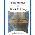 Beginnings in Book Folding: Patterns and Tutorials for All Ages - Paperback