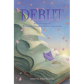 Debut: An Anthology of Emerging Canadian Writers and Artists - Paperback